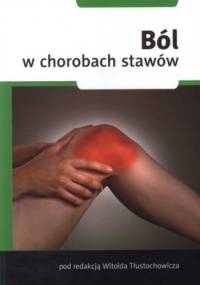 Ból w chorobach stawów - Witold Tłustochowicz