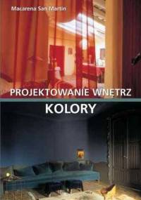 Kolory. Projektowanie wnętrz - Macarena San Martin