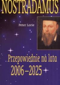 Nostradamus. Przepowiednie na lata 2006-2025 - Peter Lorie