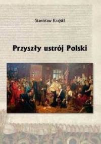 Przyszły Ustrój Polski - Stanisław Krajski