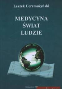 Medycyna, świat i ludzie - Leszek Ceremużyński