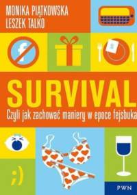 Survival. Czyli jak zachować maniery w epoce fejsbuka - Leszek K. Talko, Monika Piątkowska
