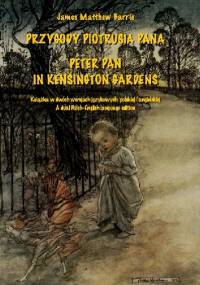 Przygody Piotrusia Pana. Peter Pan in Kensington Gardens - J.M. Barrie