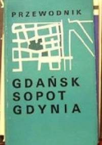 Przewodnik Gdańsk Sopot Gdynia - Lech Krzyżanowski