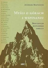Myśli o górach i wspinaniu - Andrzej Matuszyk