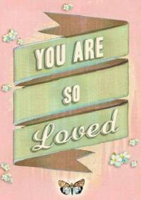 You Are So Loved - autor nieznany