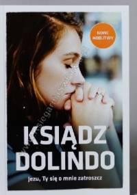 Ksiądz Dolindo: Jezu, Ty się o mnie zatroszcz - Beata Legutko, Marta Wielek