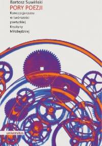 Pory poezji. Koncepcja czasu w twórczości poetyckiej Krystyny Miłobędzkiej - Bartosz Suwiński