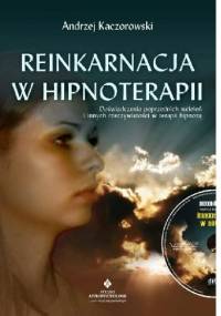 Reinkarnacja w hipnoterapii - Andrzej Kaczorowski