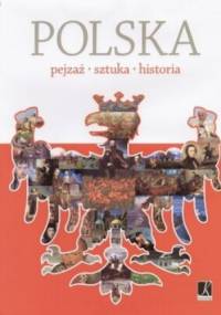 Polska. Pejzaż, sztuka, historia
