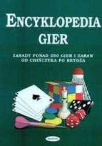Encyklopedia gier. zasady ponad 250 gier i zabaw od chińczyka po brydża - Nina Hathway