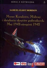 Morze Koralowe, Midway i działania okrętów podwodnych. Maj 1942 - sierpień 1942 - Samuel Eliot Morison