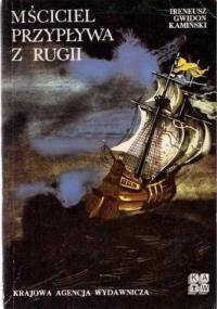 Mściciel przypływa z Rugii - Ireneusz Gwidon Kamiński
