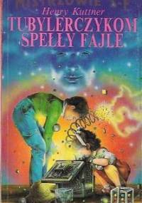 Tubylerczykom spełły fajle - Henry Kuttner