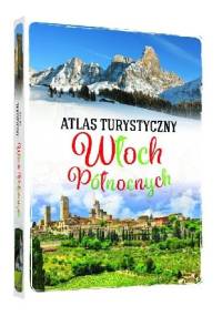 Atlas turystyczny Włoch Północnych - Anna Szaleńcowa