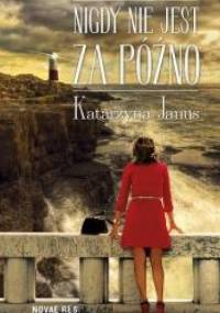 Nigdy nie jest za późno - Katarzyna Janus