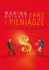 Seks i pieniądze. Kalkulacja w miłości - Marina Ashade