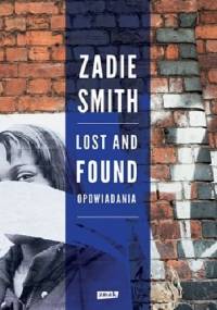 Lost and Found. Opowiadania - Zadie Smith