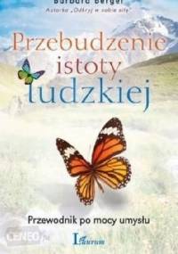 Przebudzenie istoty ludzkiej. Przewodnik po mocy umysłu. - Barbara Berger, Tim Ray