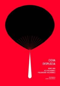 Cicha eksplozja. Nowe kino Azji Wschodniej i Południowo-Wschodniej - Jagoda Murczyńska