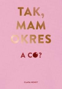 Tak, mam okres, a co? - Clara Henry