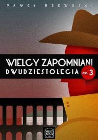 Wielcy zapomniani dwudziestolecia cz. 3 - Paweł Rzewuski