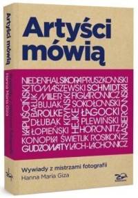 Artyści mówią. Wywiady z mistrzami fotografii - Hanna Maria Giza