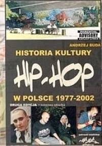 Historia kultury Hip-Hop w Polsce 1977-2002 - Andrzej Buda