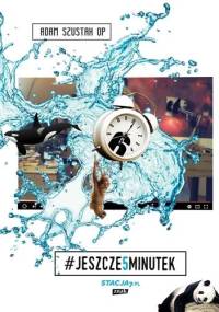 Jeszcze pięć minutek - Adam Szustak OP