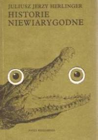 Historie Niewiarygodne - Juliusz Jerzy Herlinger