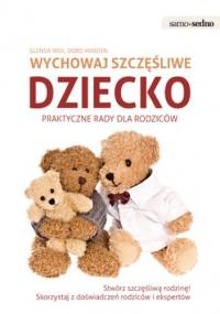 Samo Sedno - Wychowaj szczęśliwe dziecko. Praktyczne porady dla rodziców - Glenda Weil, Doro Marden