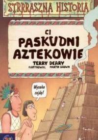Ci paskudni Aztekowie - Terry Deary