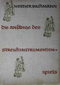 Die Anfänge des Streichinstrumentenspiels - Werner Bachmann