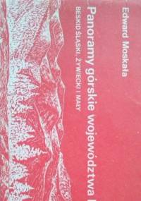 Panoramy górskie województwa bielskiego. Beskid Śląski, Żywiecki i Mały - Edward Moskała