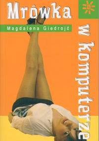 Mrówka w komputerze - Magdalena Giedrojć