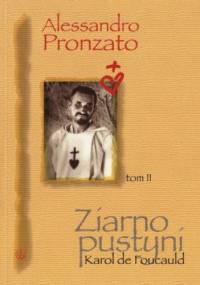 Ziarno pustyni. Karol de Foucauld tom II - Alessandro Pronzato