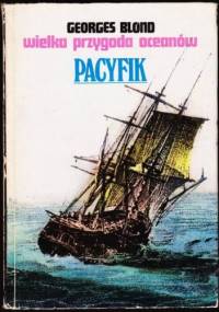 Wielka przygoda oceanów. Pacyfik. - Georges Blond