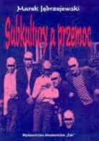 Subkultury a przemoc - Marek Jędrzejewski