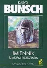 Imiennik. T.1, Śladem pradziada - Karol Bunsch