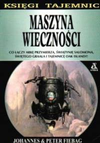 Maszyna wieczności - Johannes Fiebag, Peter Fiebag