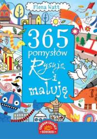 365 pomysłów Rysuję i maluję - Fiona Watt