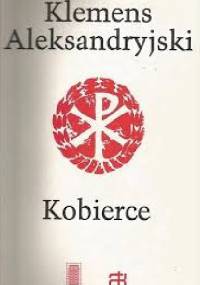 Kobierce zapisków filozoficznych dotyczących prawdziwej wiedzy t. II - Klemens Aleksandryjski