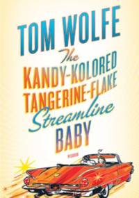 The Kandy-Kolored Tangerine-Flake Streamline Baby - Tom Wolfe