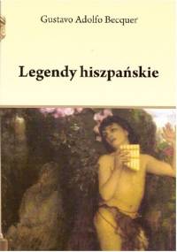 Legendy hiszpańskie - Gustavo Adolfo Bécquer