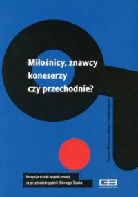 Miłośnicy, znawcy, koneserzy, czy przechodnie? - Tomasz Warczok, Łukasz Trembaczowski