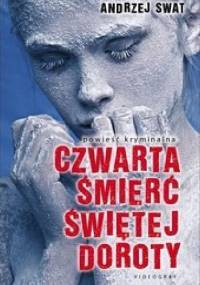 Czwarta śmierć świętej Doroty - Andrzej Swat
