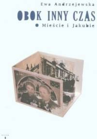 Obok inny czas. O Mieście i Jakubie - Ewa Andrzejewska