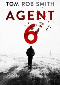 Agent 6 - Tom Rob Smith