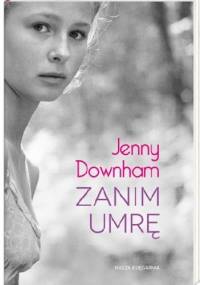 Zanim umrę - Jenny Downham