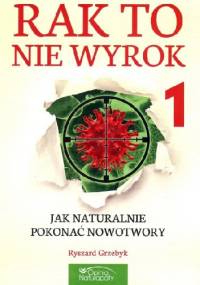 Rak to nie wyrok cz. 1 - Ryszard Grzebyk